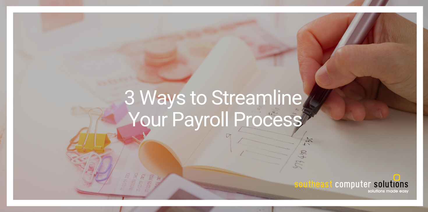 3 Ways to Streamline Your Payroll Process