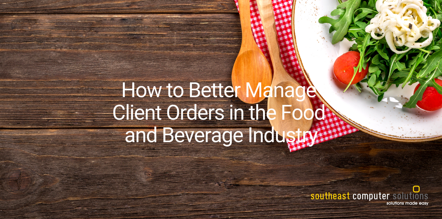 How to Better Manage Client Orders in the Food and Beverage Industry