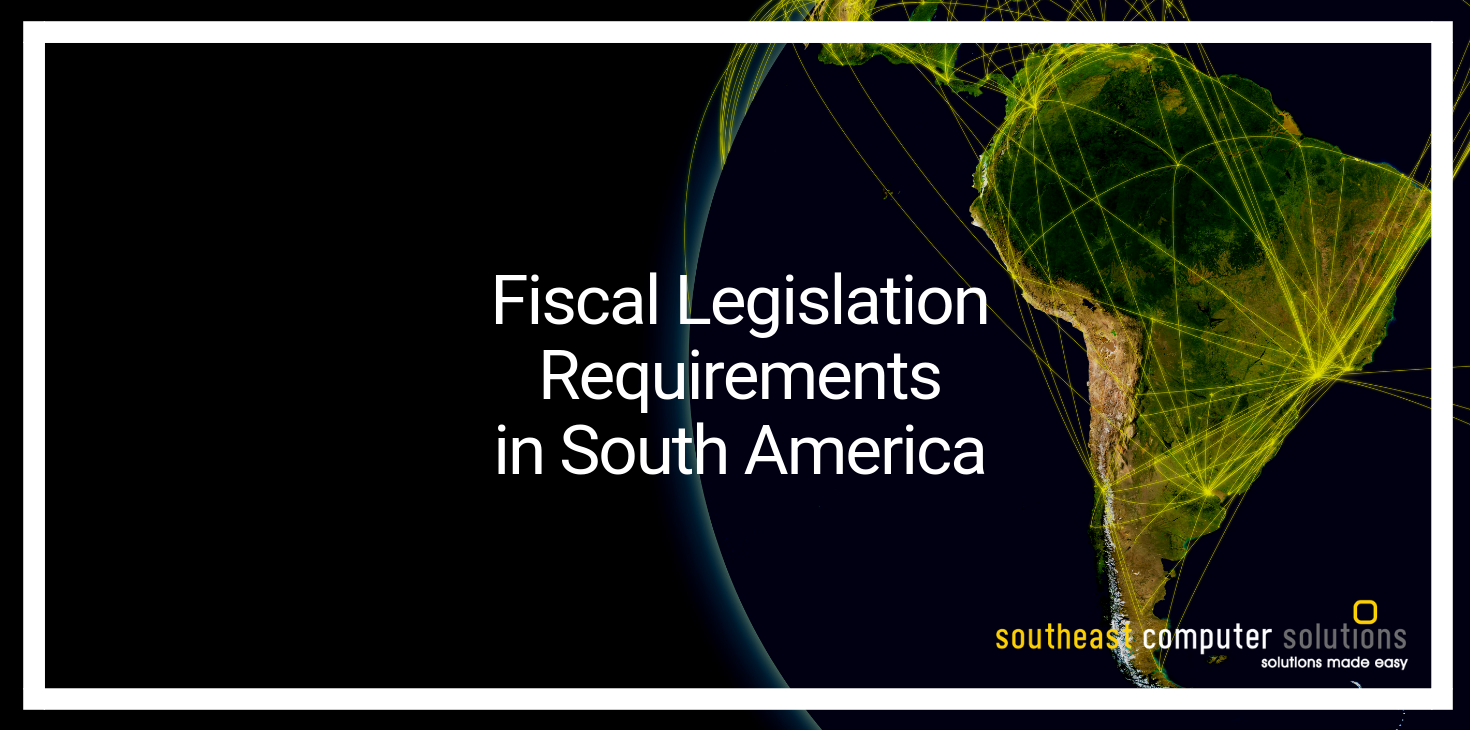 Fiscal Legislation Requirements in South America