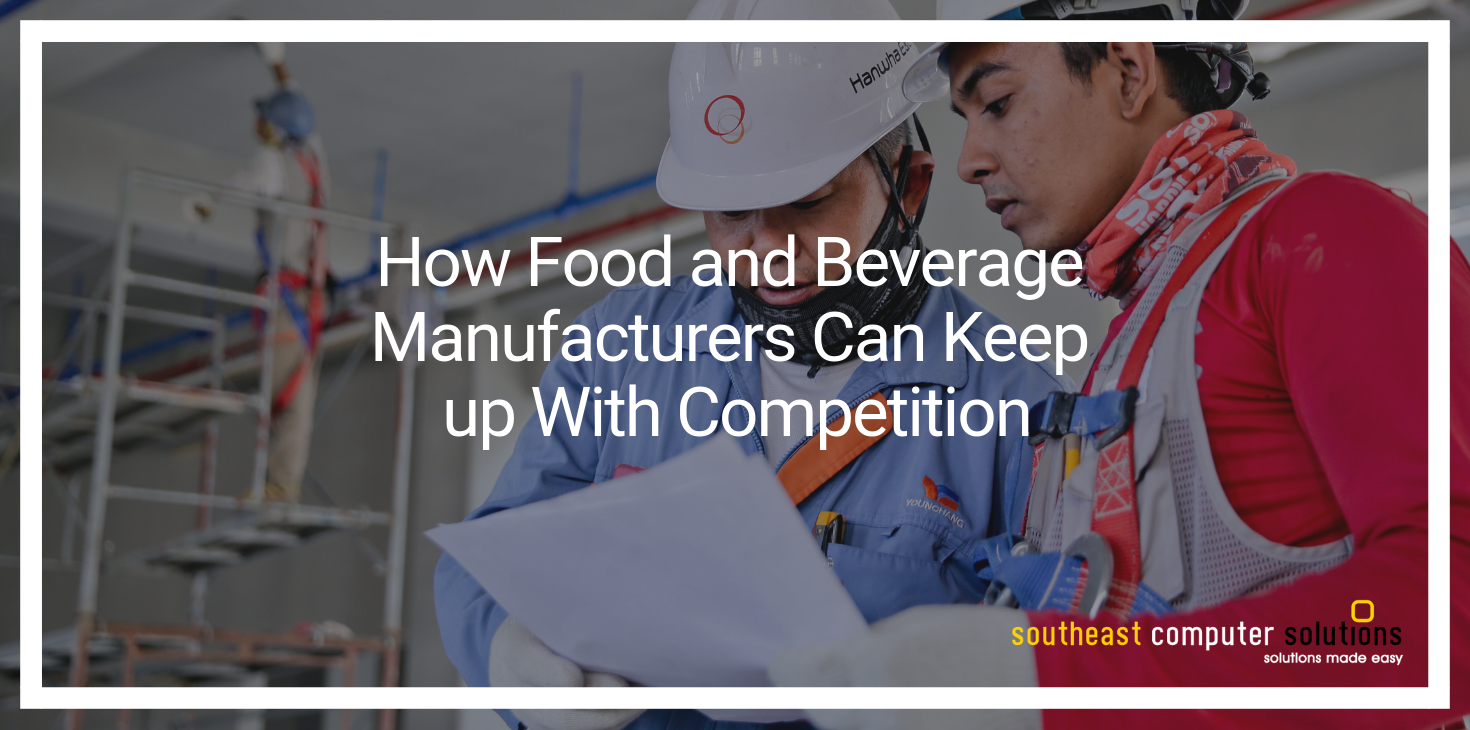 How Food and Beverage Manufacturers Can Keep up With Competition