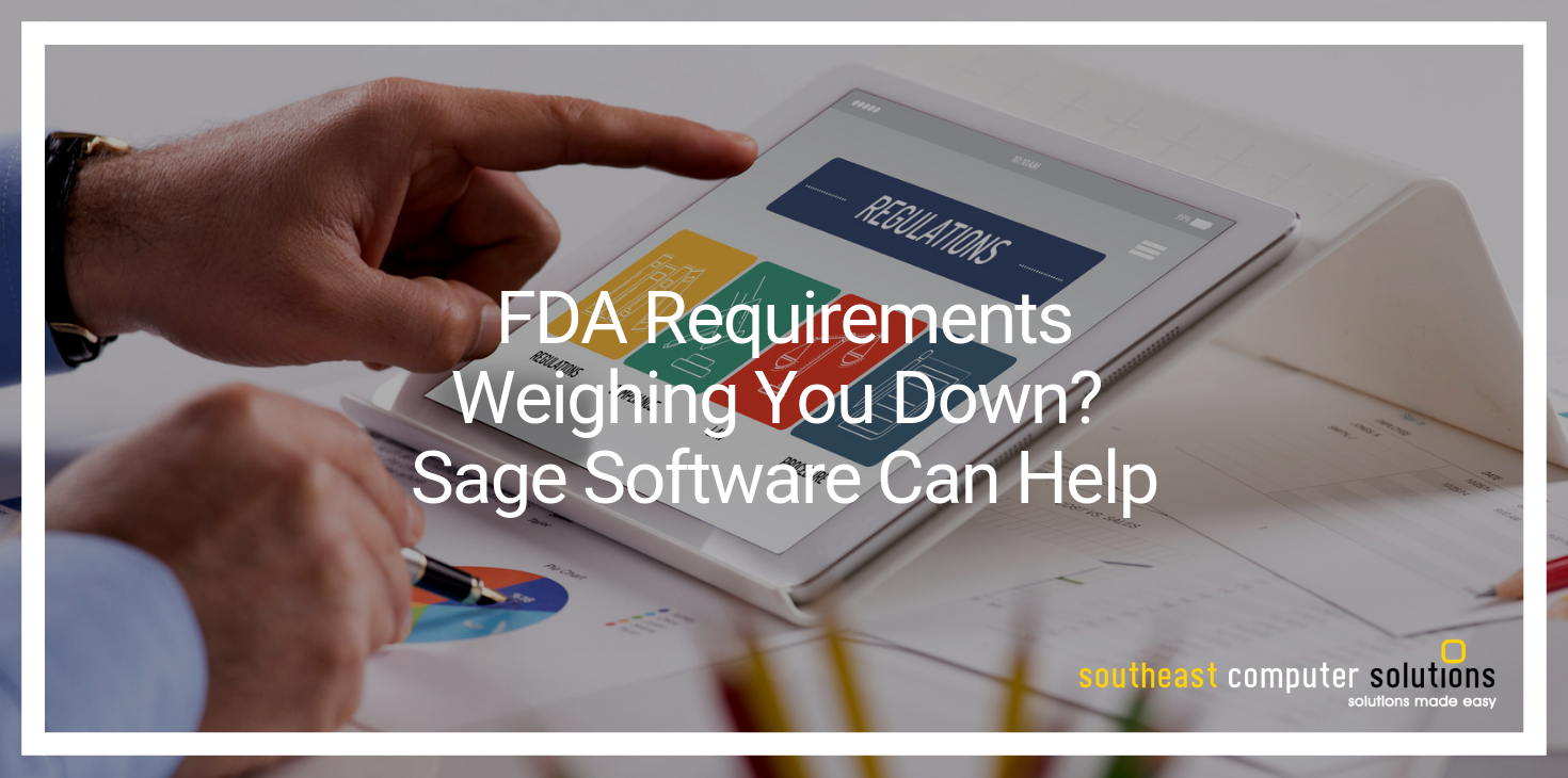 FDA Requirements Weighing You Down? Sage Software Can Help