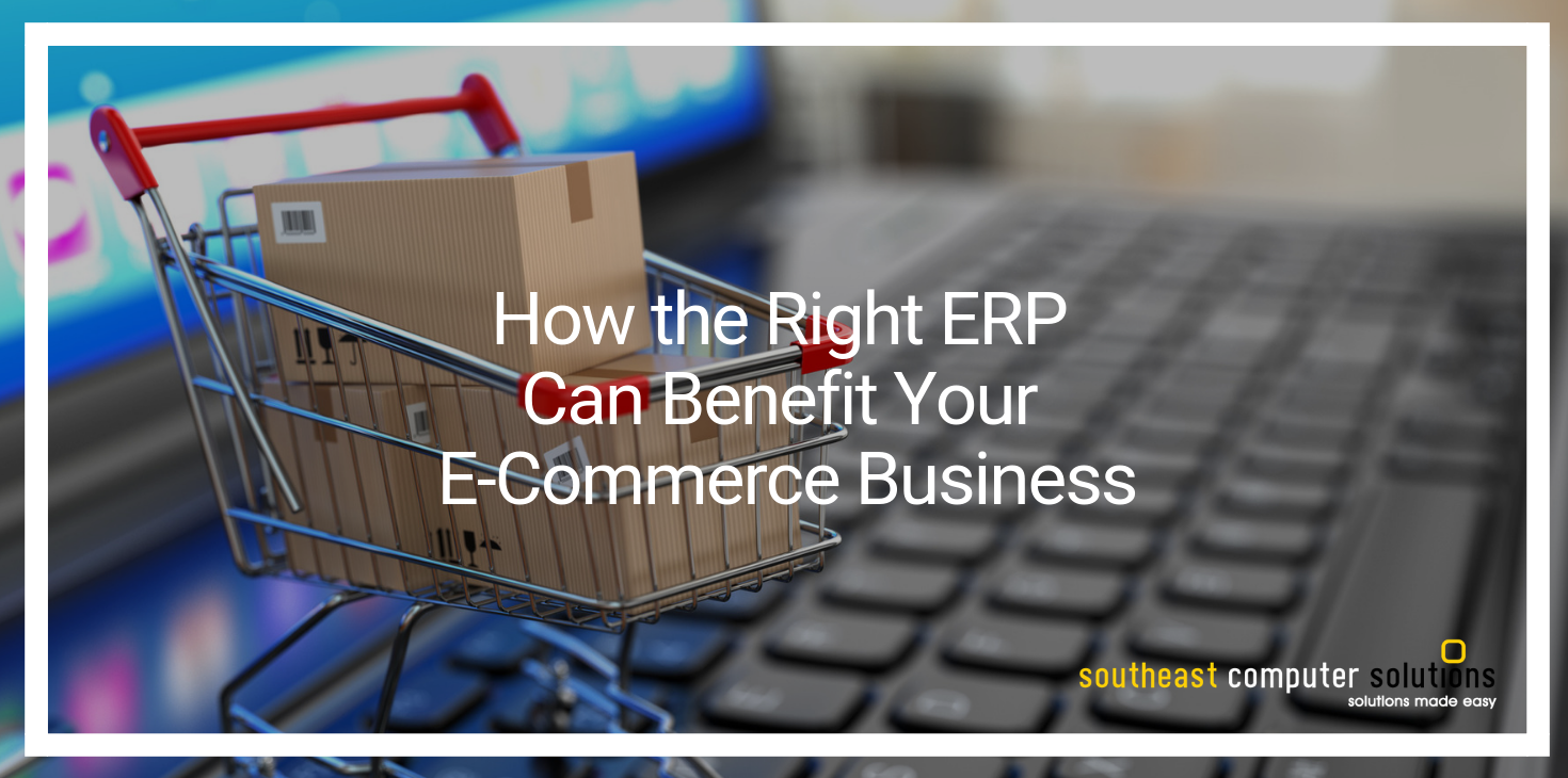 How the Right ERP Can Benefit Your E-Commerce Business