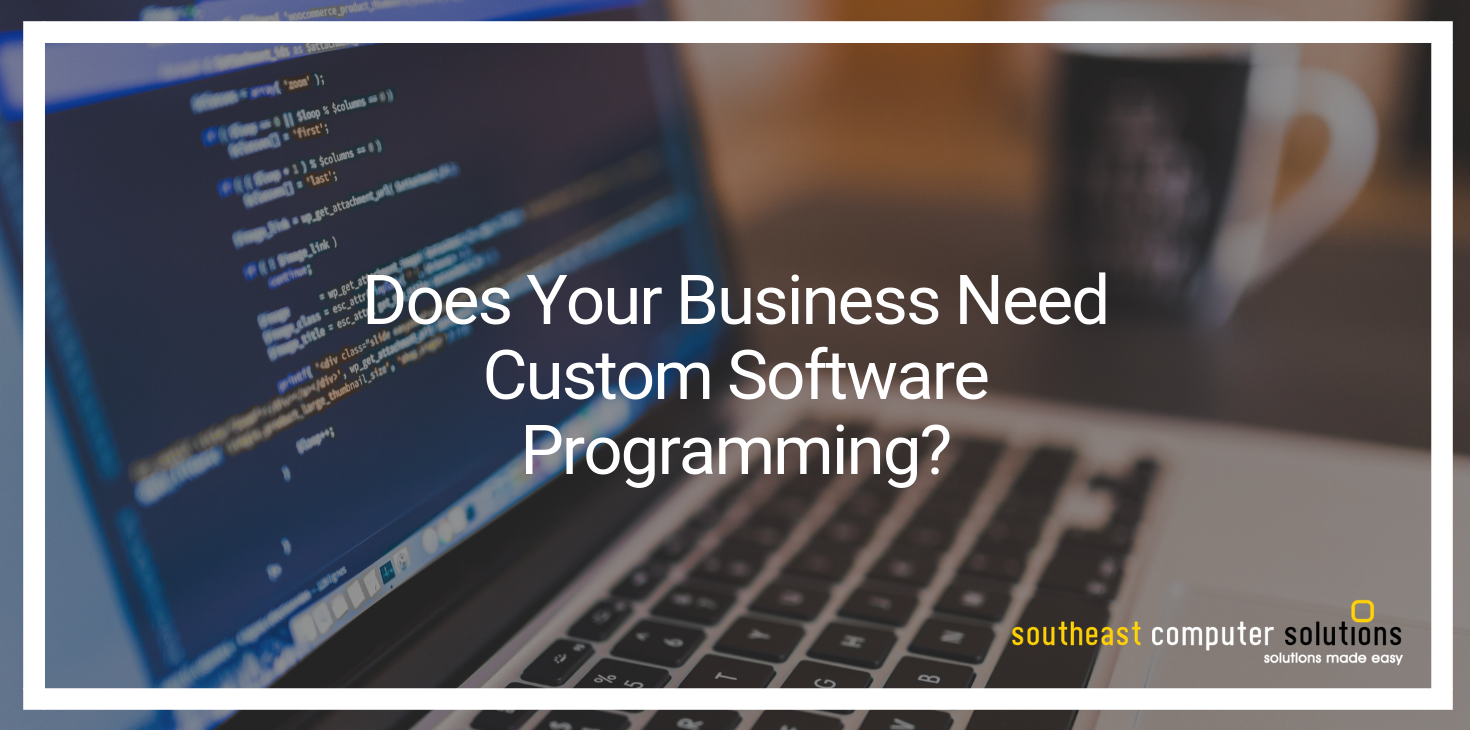 Does Your Business Need Custom Software Programming?