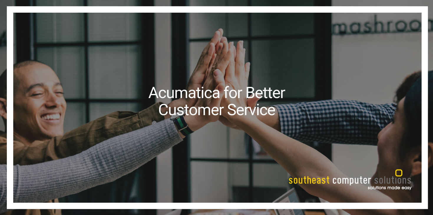 Acumatica for Better Customer Service