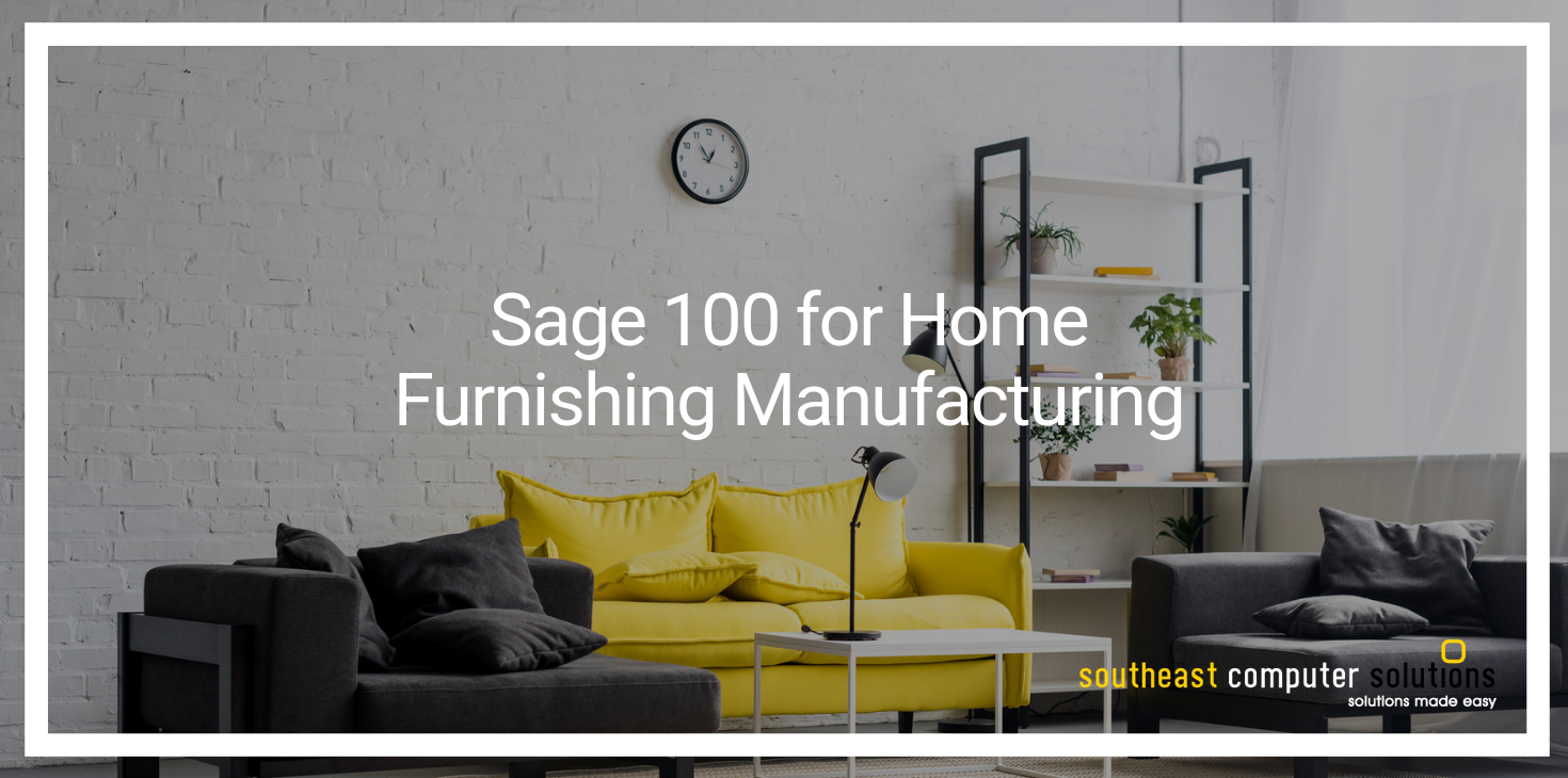 Sage 100 for Home Furnishing Manufacturing