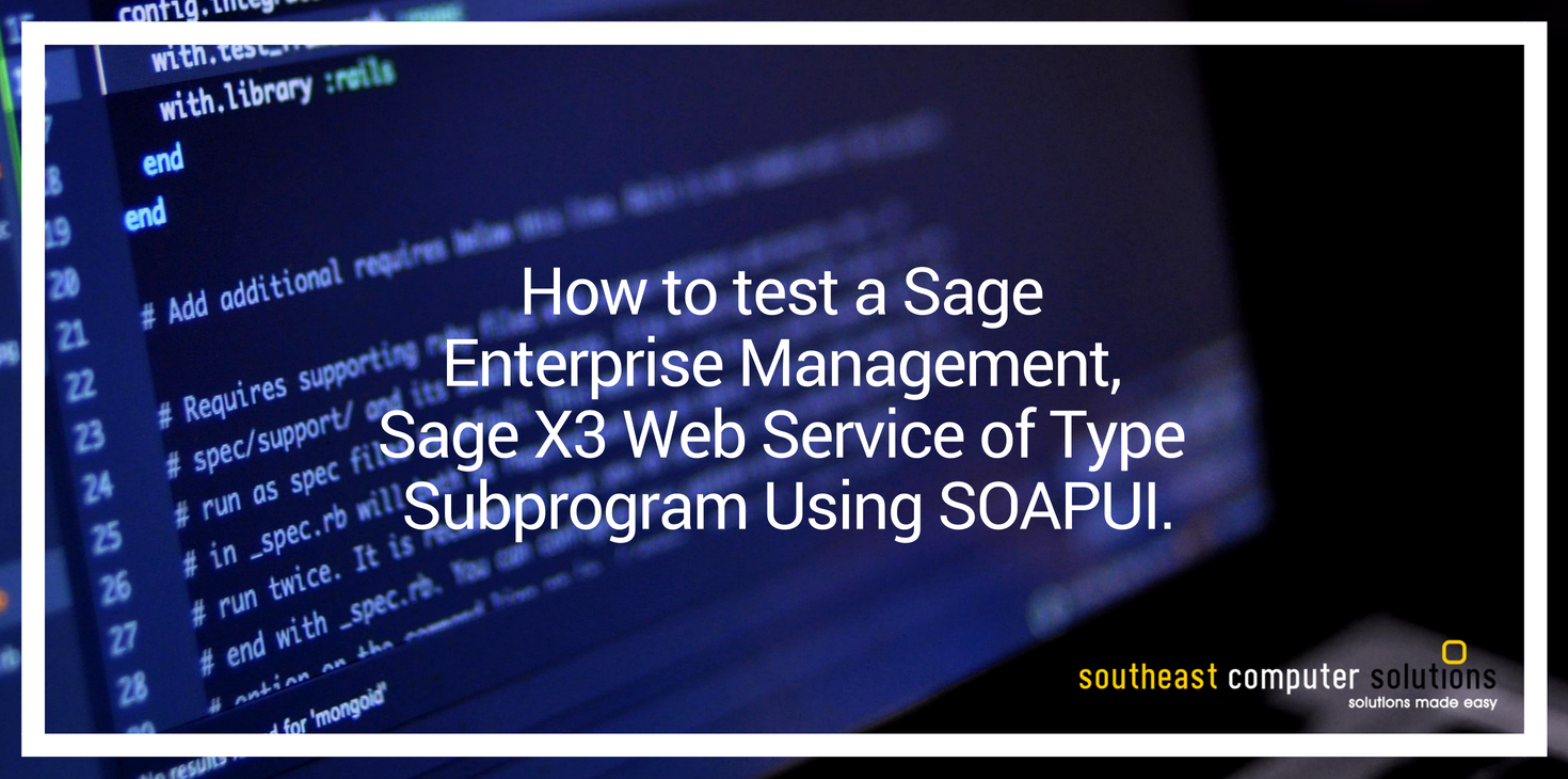 How to test a Sage Enterprise Management, Sage X3 Web Service of Type Subprogram Using SOAPUI.