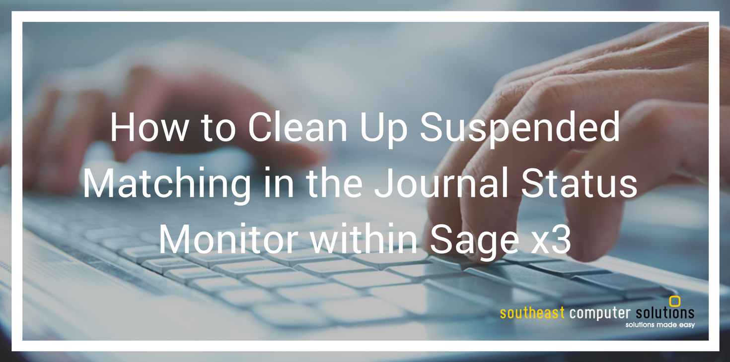 How to Clean Up Suspended Matching in the Journal Status Monitor within Sage x3