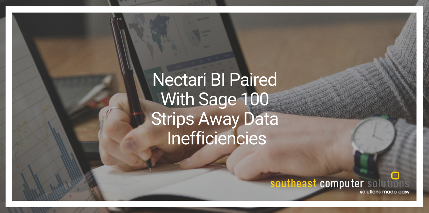 Nectari BI Paired With Sage 100 Strips Away Data Inefficiencies