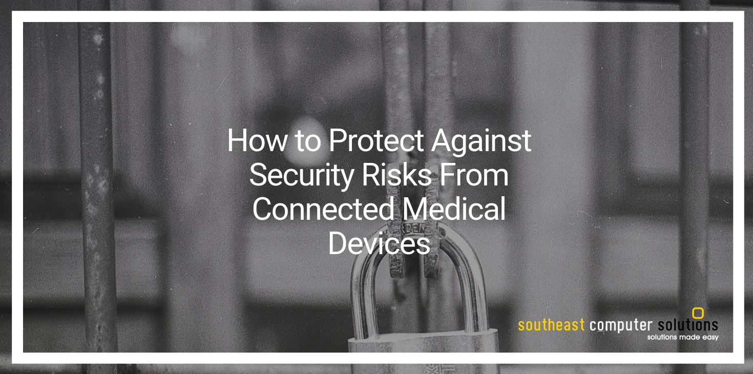 How to Protect Against Security Risks From Connected Medical Devices